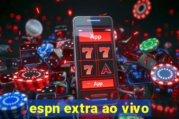 espn extra ao vivo